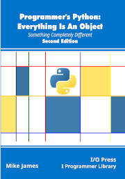 Programmer's Python: Everything Is An Object, Second Edition
